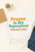 Prayer is My Superpower – Mama Life Tee