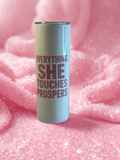 Everything She Touches Prospers Tumbler